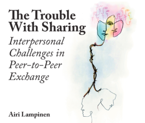 Book cover: The Trouble With Sharing. Interpersonal Challenges in Peer-to-Peer Exchange by Airi Lampinen.